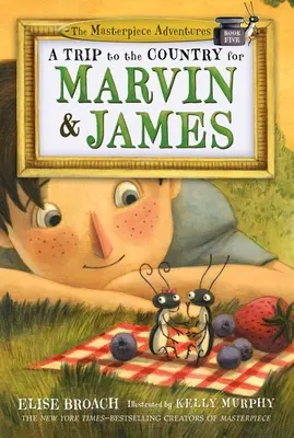 Wycieczka na wieś dla Marvina i Jamesa: The Masterpiece Adventures, Book Five - A Trip to the Country for Marvin & James: The Masterpiece Adventures, Book Five