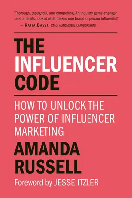 Kod influencera: Jak uwolnić moc marketingu influencerów - The Influencer Code: How to Unlock the Power of Influencer Marketing