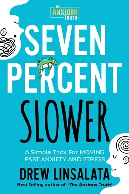 Siedem procent wolniej - prosta sztuczka na pokonanie lęku i stresu - Seven Percent Slower - A Simple Trick For Moving Past Anxiety And Stress