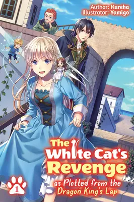 Zemsta Białego Kota uknuta na kolanach Króla Smoka: Tom 1 - The White Cat's Revenge as Plotted from the Dragon King's Lap: Volume 1