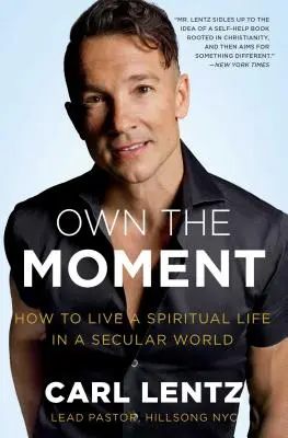 Wykorzystaj chwilę: Jak prowadzić życie duchowe w świeckim świecie? - Own the Moment: How to Live a Spiritual Life in a Secular World