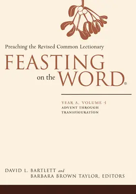 Uczta Słowa: Rok A, tom 1: Głoszenie zrewidowanego wspólnego lekcjonarza - Feasting on the Word: Year A, Volume 1: Preaching the Revised Common Lectionary