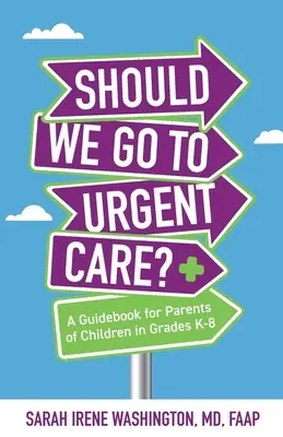 ﻿﻿Czy powinniśmy iść do pilnej opieki? Poradnik dla rodziców dzieci w klasach K-8 - ﻿﻿Should We Go to Urgent Care?﻿: A Guidebook for Parents of Children in Grades K-8