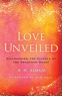 Miłość odsłonięta: Odkrywanie istoty przebudzonego serca - Love Unveiled: Discovering the Essence of the Awakened Heart