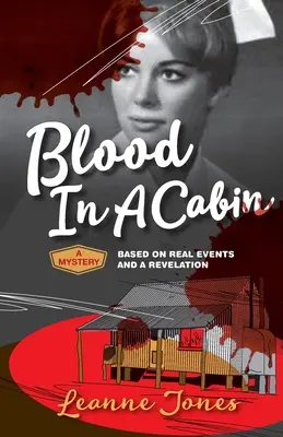 Blood In A Cabin: Tajemnica oparta na prawdziwych wydarzeniach i objawieniu - Blood In A Cabin: A mystery based on real events and a revelation