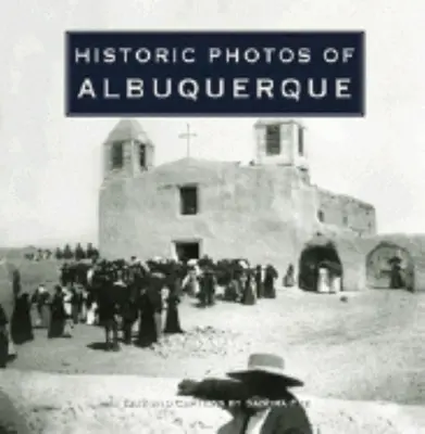 Historyczne zdjęcia Albuquerque - Historic Photos of Albuquerque