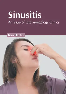 Zapalenie zatok: Wydanie klinik otolaryngologicznych - Sinusitis: An Issue of Otolaryngology Clinics