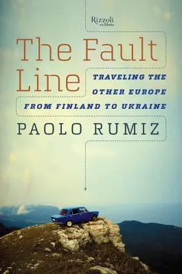 Linia uskoku: Podróżując po drugiej Europie, od Finlandii po Ukrainę - The Fault Line: Traveling the Other Europe, from Finland to Ukraine