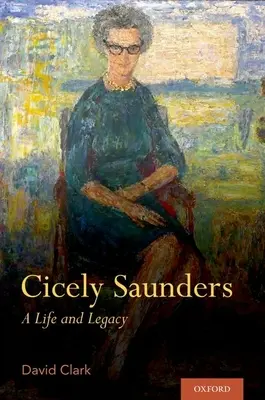 Cicely Saunders: Życie i dziedzictwo - Cicely Saunders: A Life and Legacy