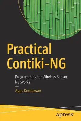 Practical Contiki-Ng: Programowanie bezprzewodowych sieci czujników - Practical Contiki-Ng: Programming for Wireless Sensor Networks