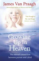 Dorastanie w niebie - wieczna więź między rodzicem a dzieckiem - Growing Up in Heaven - The eternal connection between parent and child