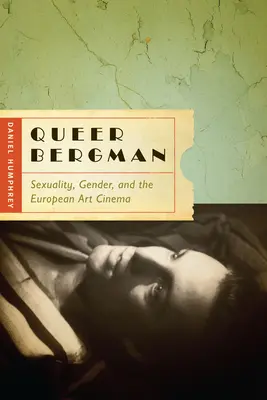 Queer Bergman: Seksualność, płeć i europejskie kino artystyczne - Queer Bergman: Sexuality, Gender, and the European Art Cinema