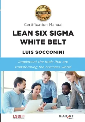 Lean Six Sigma White Belt. Podręcznik certyfikacji - Lean Six Sigma White Belt. Certification Manual