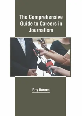 Kompleksowy przewodnik po karierze dziennikarskiej - The Comprehensive Guide to Careers in Journalism