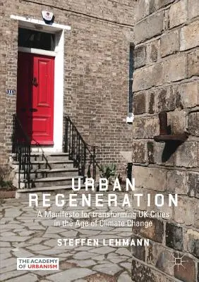 Regeneracja miast: Manifest na rzecz transformacji brytyjskich miast w dobie zmian klimatycznych - Urban Regeneration: A Manifesto for Transforming UK Cities in the Age of Climate Change