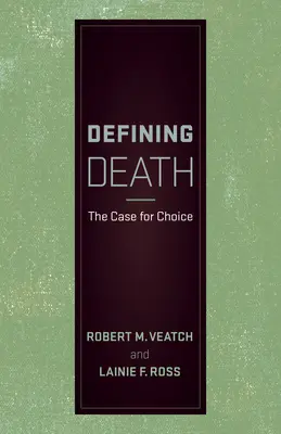 Definiowanie śmierci: Argumenty za wyborem - Defining Death: The Case for Choice