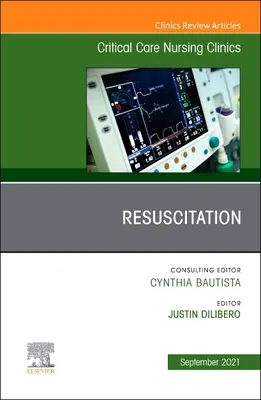 Resuscytacja, wydanie Critical Care Nursing Clinics of North America, 33 - Resuscitation, an Issue of Critical Care Nursing Clinics of North America, 33