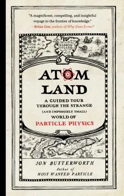 Atom Land: Wycieczka z przewodnikiem po dziwnym (i niewyobrażalnie małym) świecie fizyki cząstek elementarnych - Atom Land: A Guided Tour Through the Strange (and Impossibly Small) World of Particle Physics