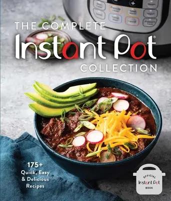 Kompletna kolekcja Instant Pot: 175+ szybkich, łatwych i pysznych przepisów (ulubione przepisy fanów, przepisy na frytownicę Instant Pot) - The Complete Instant Pot Collection: 175+ Quick, Easy & Delicious Recipes (Fan Favorites, Instant Pot Air Fryer Recipes)