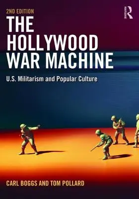 Hollywoodzka machina wojenna: Amerykański militaryzm i kultura popularna - The Hollywood War Machine: U.S. Militarism and Popular Culture