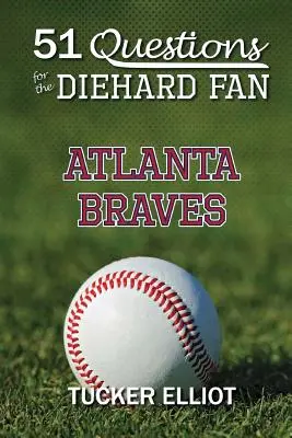 51 pytań dla zagorzałych fanów: Atlanta Braves - 51 Questions for the Diehard Fan: Atlanta Braves