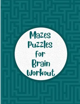 Labirynty i łamigłówki dla mózgu: Labirynty dla seniorów Gry pamięciowe dla dorosłych - Mazes Puzzles for Brain Workout: Maze puzzle book for seniors Memory games for grown ups