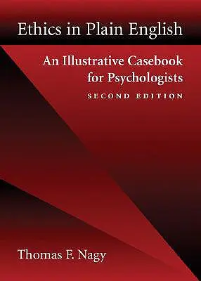 Etyka w prostym języku angielskim: Ilustrowany casebook dla psychologów - Ethics in Plain English: An Illustrative Casebook for Psychologists