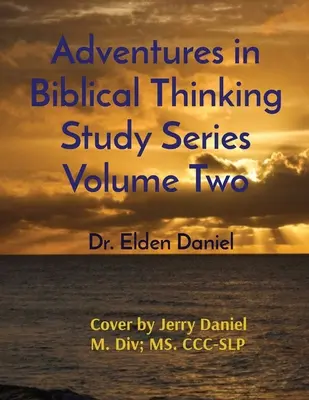 Przygody z biblijnym myśleniem - seria do studiowania, tom drugi - Adventures in Biblical Thinking Study Series Volume Two