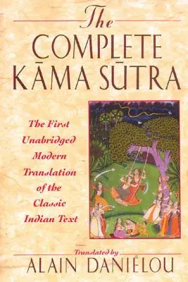 The Complete Kama Sutra: Pierwsze nowoczesne tłumaczenie klasycznego indyjskiego tekstu bez skrótów - The Complete Kama Sutra: The First Unabridged Modern Translation of the Classic Indian Text