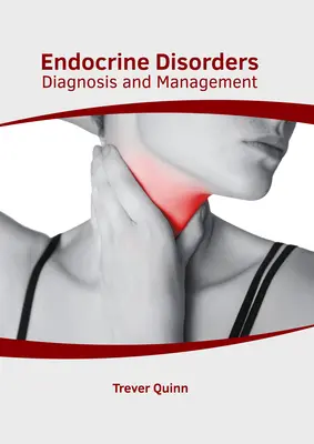 Zaburzenia endokrynologiczne: Diagnoza i zarządzanie - Endocrine Disorders: Diagnosis and Management