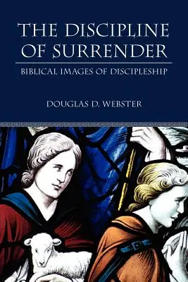 Dyscyplina poddania: Biblijne obrazy uczniostwa - The Discipline of Surrender: Biblical Images of Discipleship