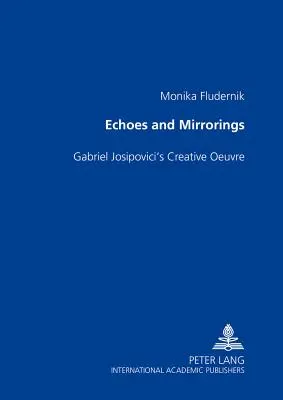 Echa i odbicia lustrzane: Twórczość Gabriela Josipoviciego - Echoes and Mirrorings: Gabriel Josipovici's Creative Oeuvre