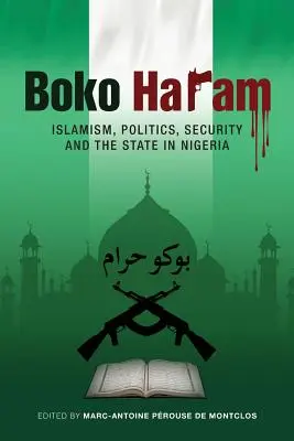 Boko Haram: islamizm, polityka, bezpieczeństwo i państwo w Nigerii - Boko Haram: Islamism, Politics, Security, and the State in Nigeria