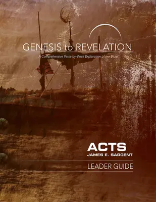Od Księgi Rodzaju do Objawienia: Acts Leader Guide: Kompleksowe badanie Biblii werset po wersecie - Genesis to Revelation: Acts Leader Guide: A Comprehensive Verse-By-Verse Exploration of the Bible