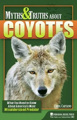 Mity i prawdy o kojotach: Co musisz wiedzieć o najbardziej niezrozumianym drapieżniku Ameryki - Myths & Truths about Coyotes: What You Need to Know about America's Most Misunderstood Predator