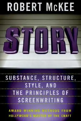 Fabuła: Styl, struktura, treść i zasady pisania scenariuszy - Story: Style, Structure, Substance, and the Principles of Screenwriting