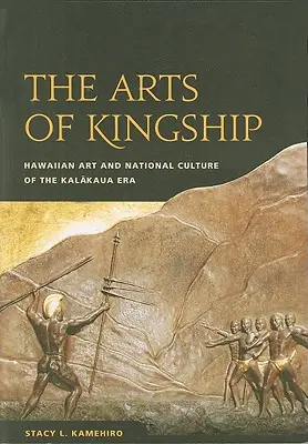 The Arts of Kingship: Sztuka hawajska i kultura narodowa epoki Kalakaua - The Arts of Kingship: Hawaiian Art and National Culture of the Kalakaua Era