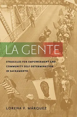 La Gente: Walka o upodmiotowienie i samostanowienie społeczności w Sacramento - La Gente: Struggles for Empowerment and Community Self-Determination in Sacramento