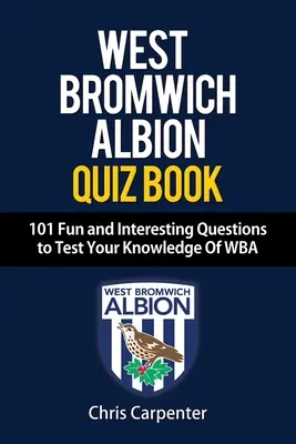 Quiz WEST BROMWICH ALBION - 101 zabawnych i interesujących pytań, które sprawdzą Twoją wiedzę o WBA - WEST BROMWICH ALBION QUIZ BOOK - 101 Fun and Interesting Questions to Test Your Knowledge Of WBA