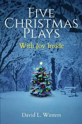 Pięć przedstawień bożonarodzeniowych: Z radością w środku - Five Christmas Plays: With Joy Inside