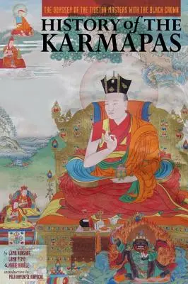 Historia Karmapów: Odyseja tybetańskich mistrzów z czarną koroną - History of the Karmapas: The Odyssey of the Tibetan Masters with the Black Crown