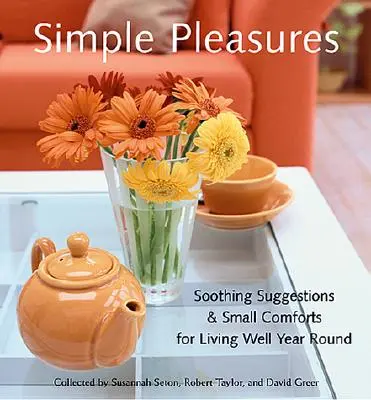 Proste przyjemności: Kojące sugestie i drobne udogodnienia dla dobrego życia przez cały rok (Comforts, Self-Care, Inspired Ideas for Nesting at H - Simple Pleasures: Soothing Suggestions & Small Comforts for Living Well Year Round (Comforts, Self-Care, Inspired Ideas for Nesting at H
