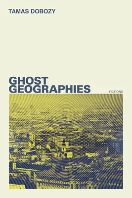 Geografie duchów: Fikcje - Ghost Geographies: Fictions