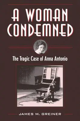 Kobieta skazana: Tragiczny przypadek Anny Antonio - A Woman Condemned: The Tragic Case of Anna Antonio