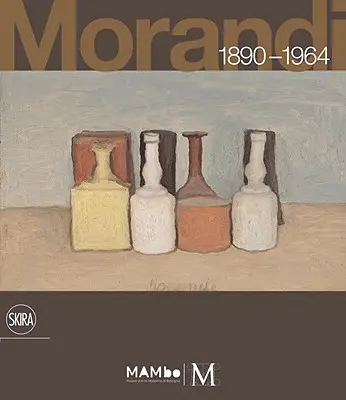 Giorgio Morandi: 1890-1964: Nic nie jest bardziej abstrakcyjne niż rzeczywistość - Giorgio Morandi: 1890-1964: Nothing Is More Abstract Than Reality