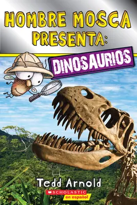 Lector de Scholastic, Nivel 2: Hombre Mosca Presenta: Dinozaury (Fly Guy Presents: Dinosaurs) - Lector de Scholastic, Nivel 2: Hombre Mosca Presenta: Dinosaurios (Fly Guy Presents: Dinosaurs)