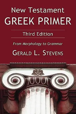 Grecki Nowy Testament: od morfologii do gramatyki - New Testament Greek Primer: From Morphology to Grammar