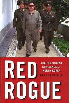 Red Rogue: Nieustające wyzwanie ze strony Korei Północnej - Red Rogue: The Persistent Challenge of North Korea