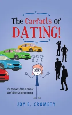The Carfacts of Dating!: Kobiecy przewodnik po randkowaniu z mężczyzną, który chce lub nie chce randkować - The Carfacts of Dating!: The Woman's Man-U-Will or Won't Date Guide to Dating