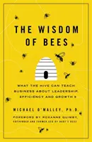 Mądrość pszczół - czego ul może nauczyć biznes o przywództwie, wydajności i rozwoju - Wisdom of Bees - What the Hive Can Teach Business about Leadership, Efficiency, and Growth